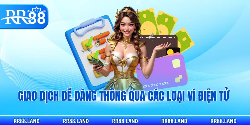 Giao dịch dễ dàng thông qua các loại ví điện tử